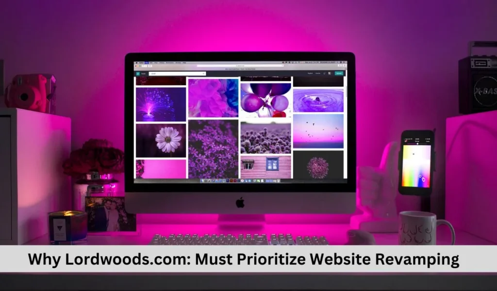 Why Lordwoods.com Must Prioritize Website Revamping