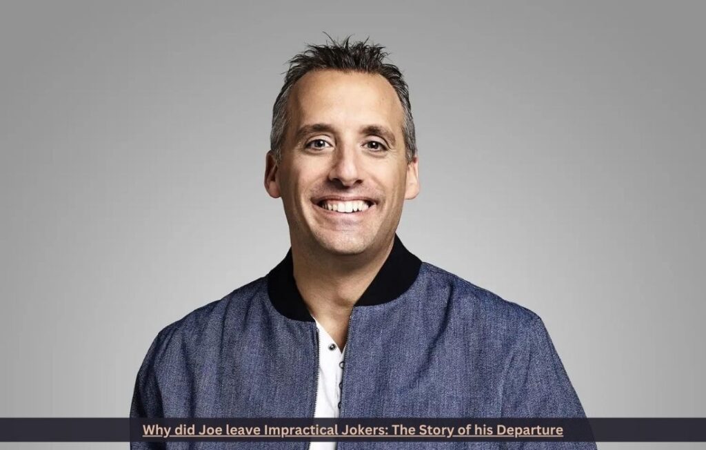 Why did Joe leave Impractical Jokers: The Story of his Departure