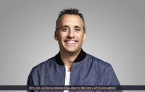 Why did Joe leave Impractical Jokers: The Story of his Departure